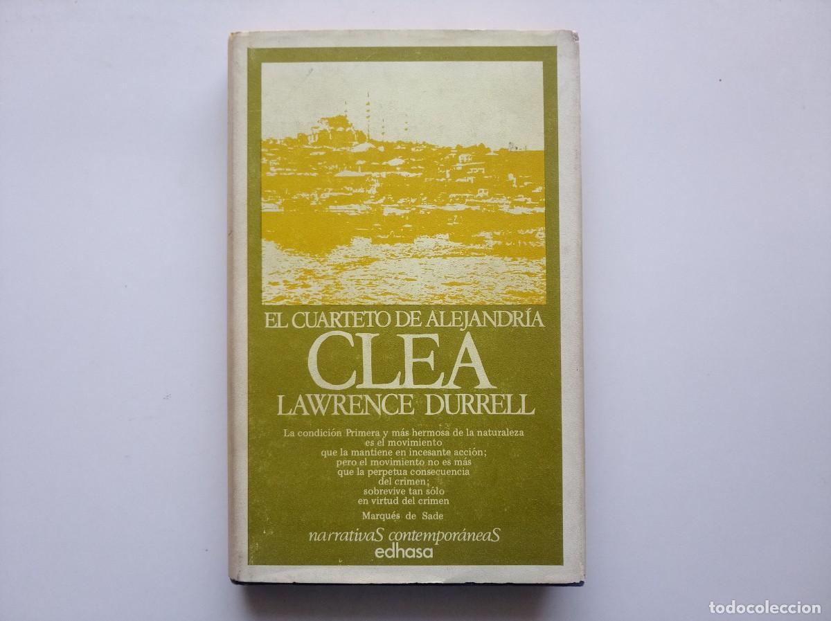 Libros de segunda mano: LAWRENCE DURRELL. CLEA. EL CUARTETO DE ALEJANDRIA. EDHASA. 1981.
