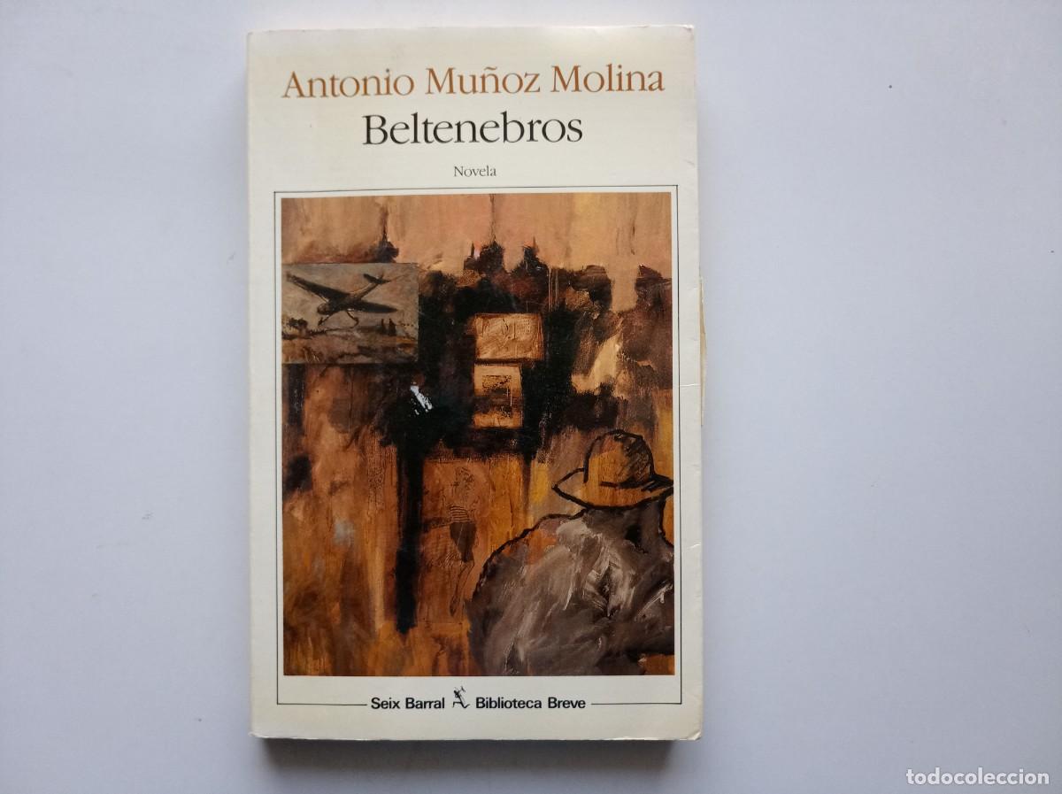 Libros de segunda mano: ANTONIO MU&Ntilde;OZ MOLINA. BELTENEBROS. SEIX BARRAL 1989.