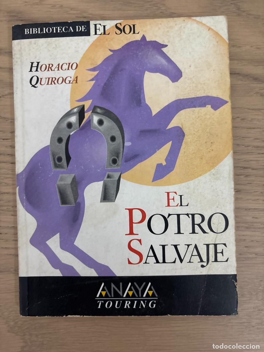 Libros de segunda mano: El potro salvaje - Horacio Quiroga - tapa blanda