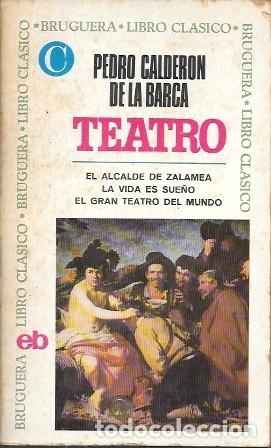 Libros de segunda mano: TEATRO: EL ALCALDE DE ZALAMEA - LA VIDA ES SUE&Ntilde;O - EL GRAN TEATRO DEL MUNDO - A-BRUGAMI-403