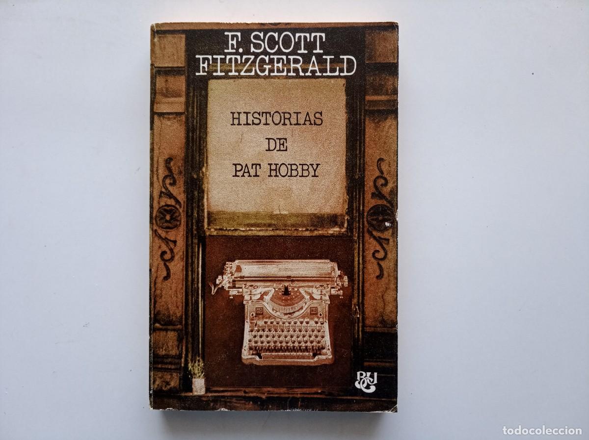 Libros de segunda mano: F. SCOTT FITZGERALD. HISTORIAS DE PAT HOBBY. 1975.