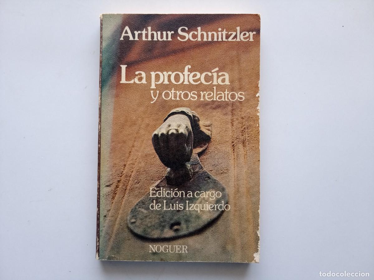Libros de segunda mano: ARTHUR SCHNITZLER. LA PROFECIA Y OTROS RELATOS. NOGUER 1978.