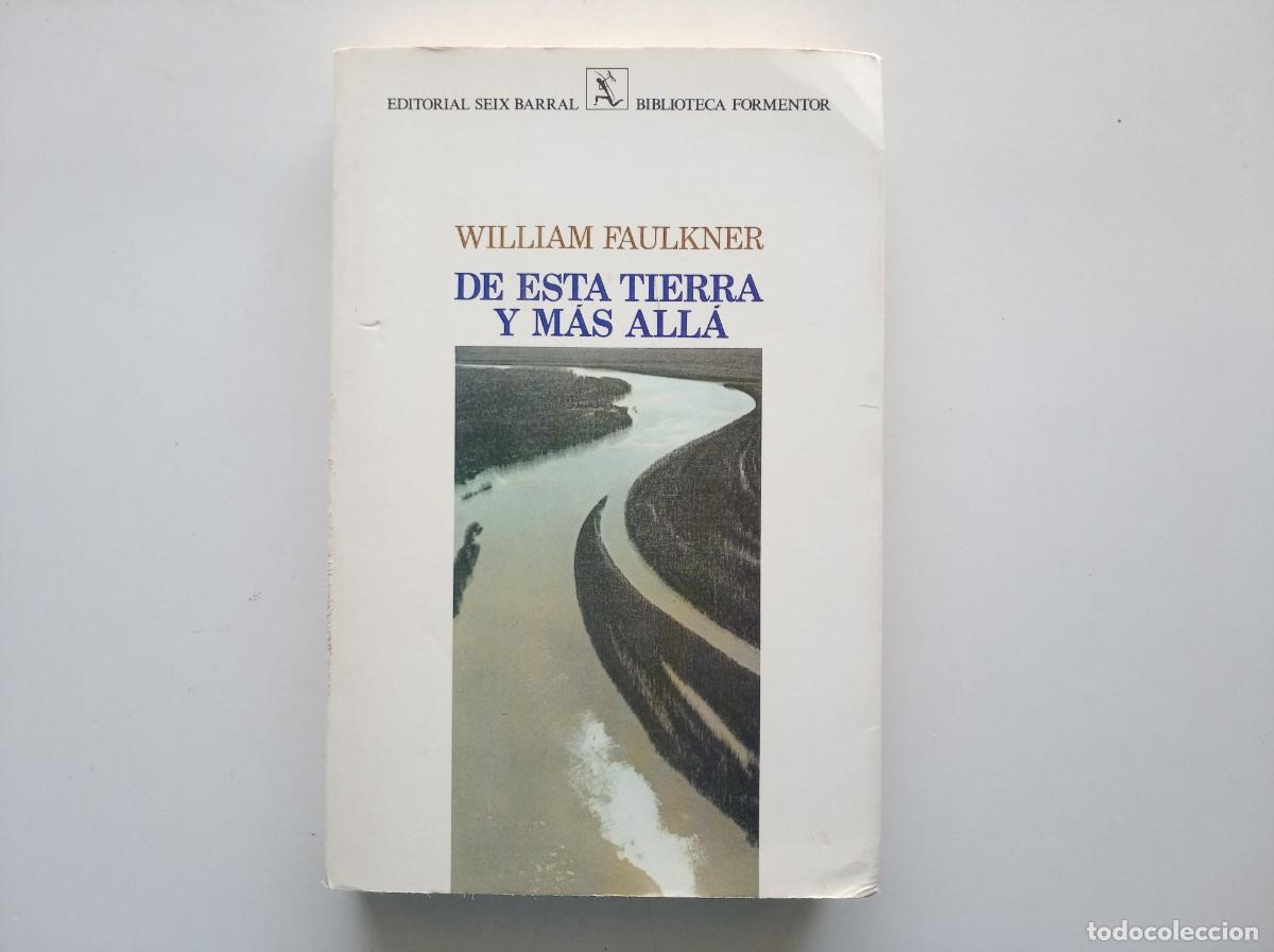Libri di seconda mano: WILLIAM FAULKNER. DE ESTA TIERRA Y M&Aacute;S ALL&Aacute;. SEIX BARRAL. 1981.