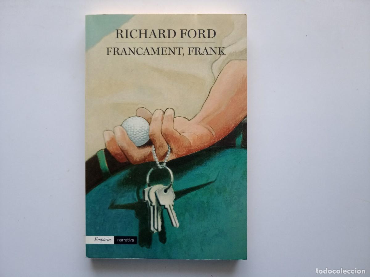 Libros de segunda mano: RICHARD FORD. FRANCAMENT, FRANK. EMPURIES 2015. - Foto 1