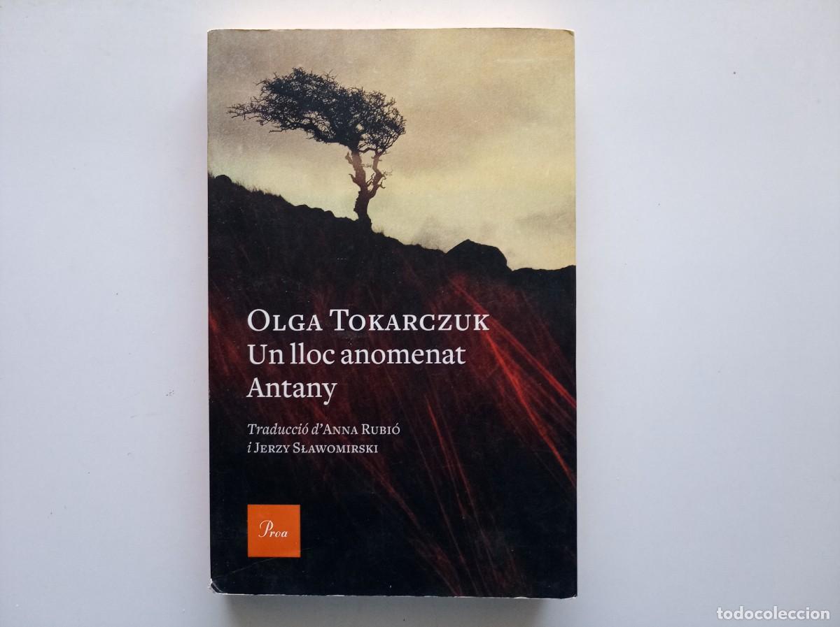 Libros de segunda mano: OLGA TOKARCKZUK. UN LLOC ANOMENAT ANTANY. PROA. 2000.