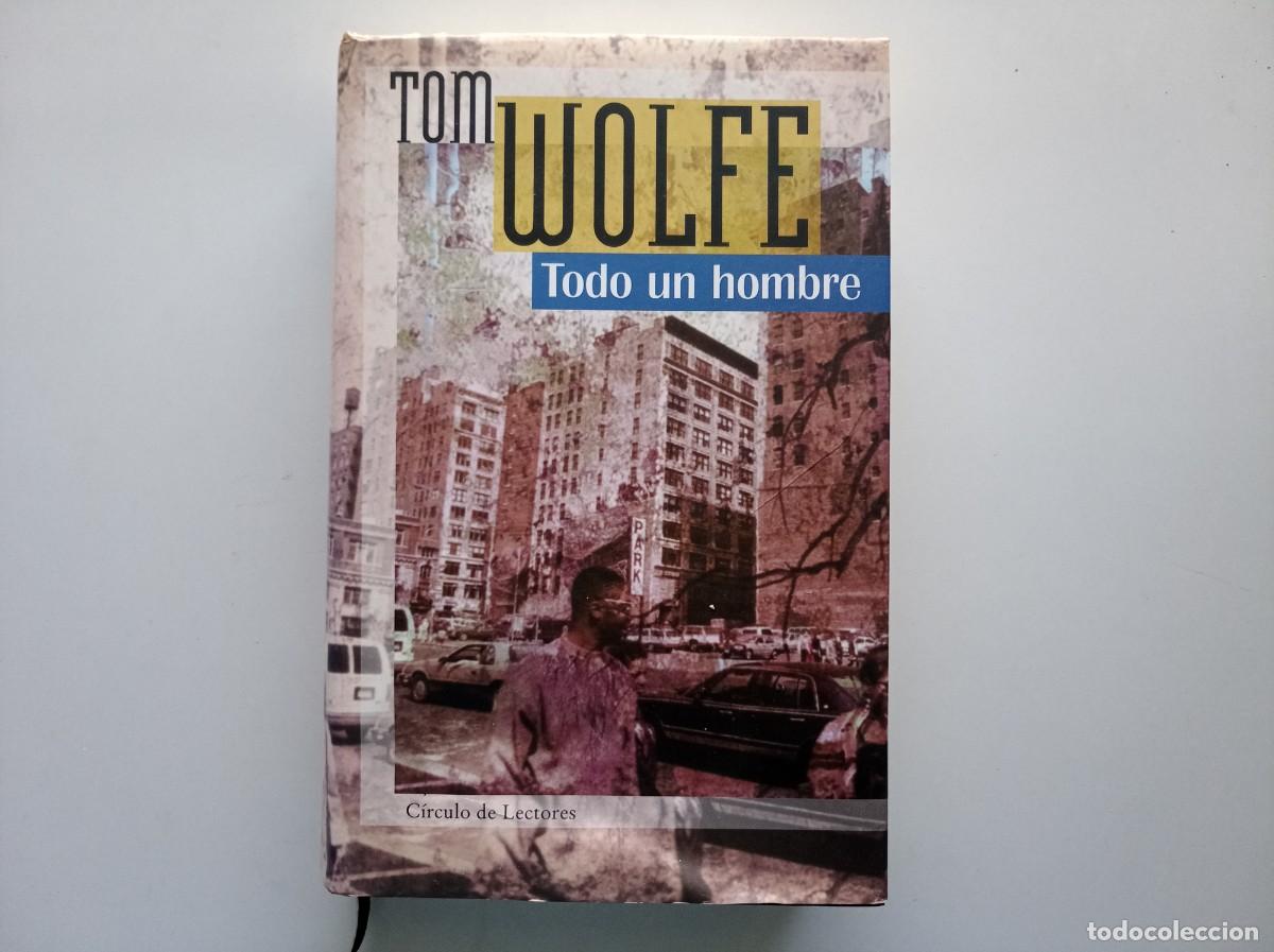 Libros de segunda mano: TOM WOLFE. TODO UN HOMBRE. 1999.