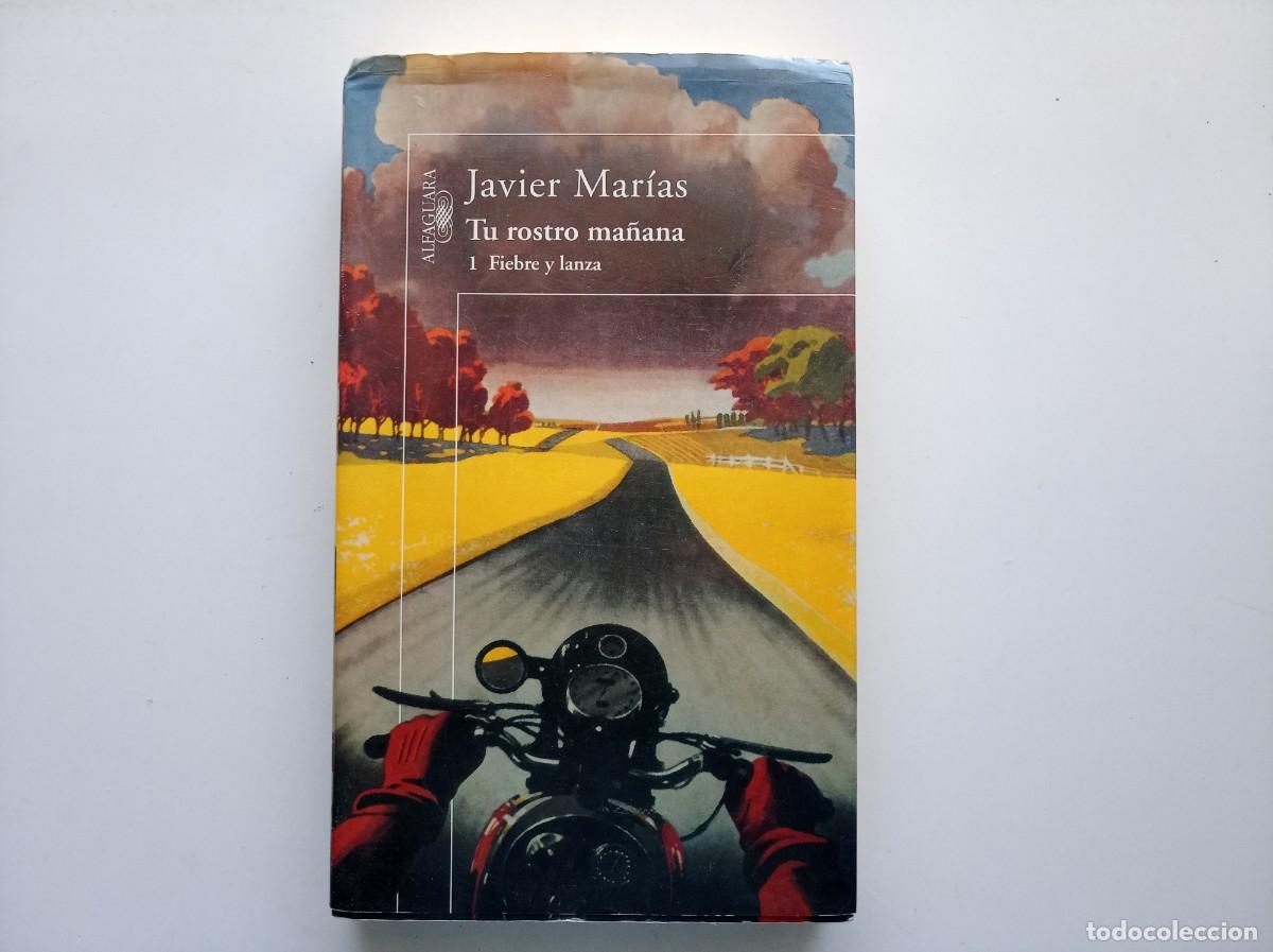 Libros de segunda mano: JAVIER MARIAS. TU ROSTRO MA&Ntilde;ANA. 1 - FIEBRE Y LANZA. 1997. ALFAGUARA.