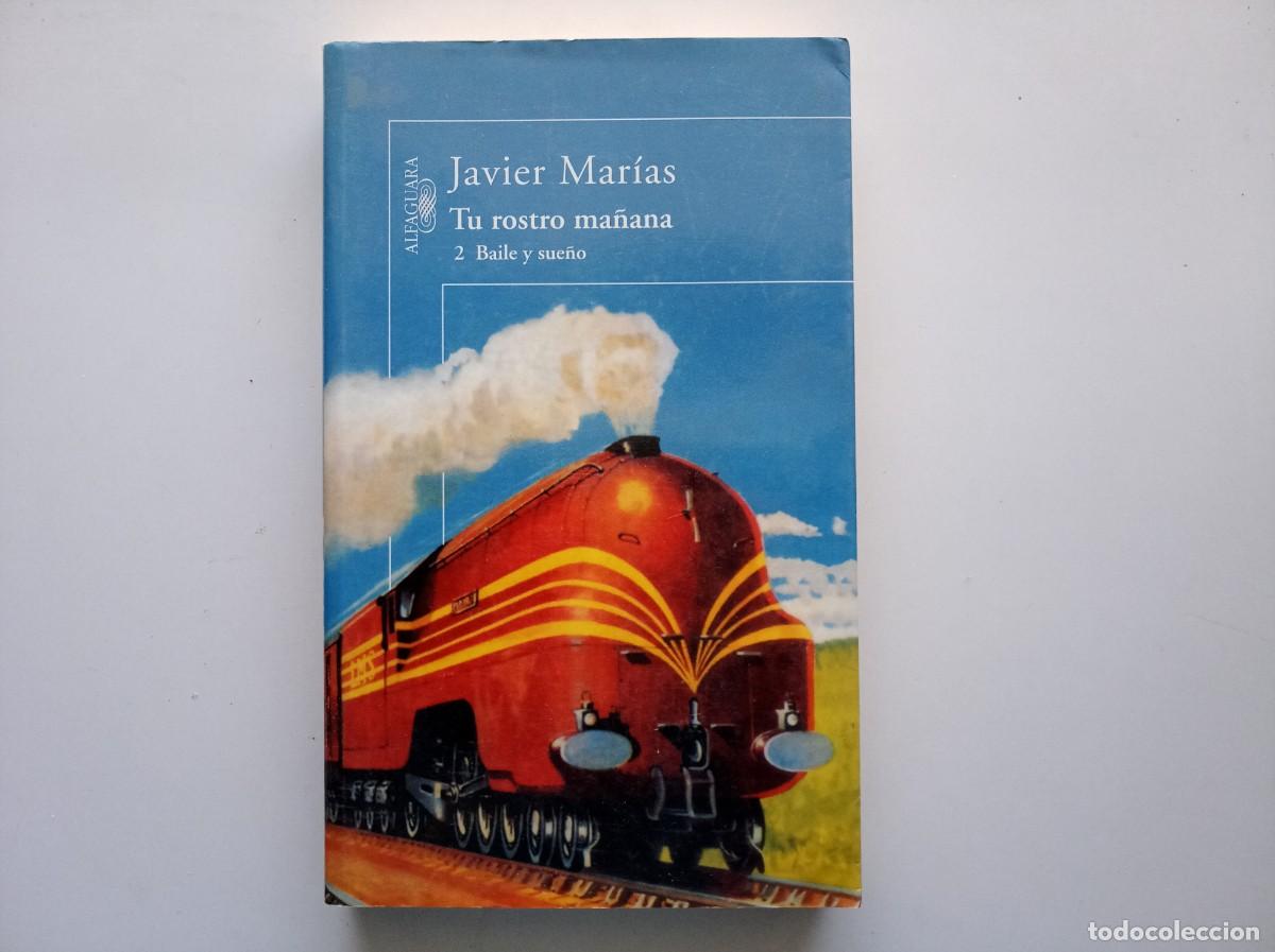 Libros de segunda mano: JAVIER MARIAS. TU ROSTRO MA&Ntilde;ANA. 2- BAILE Y SUE&Ntilde;O. 2004. ALFAGUARA.