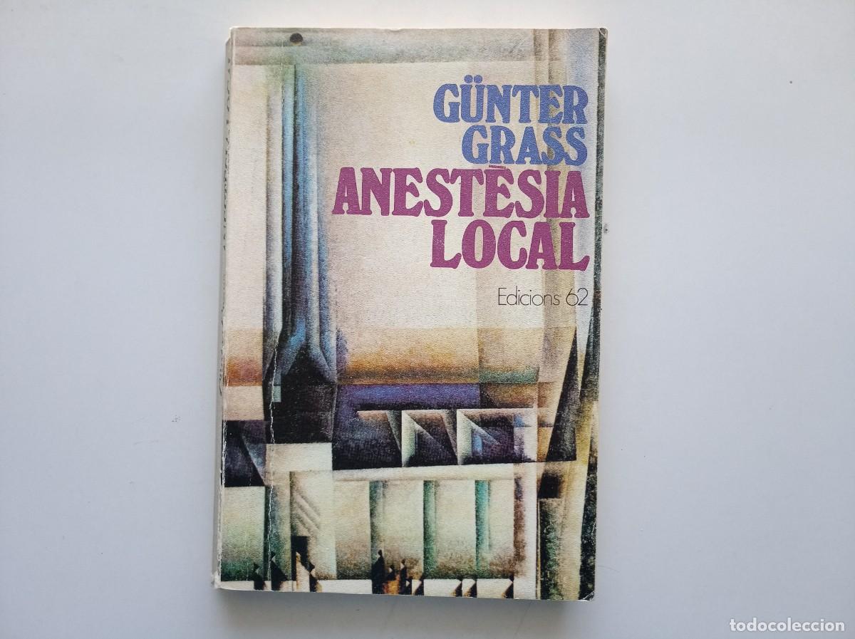 Libros de segunda mano: G&Uuml;NTER GRASS. ANESTESIA LOCAL. EDICIONS 62. 1983.