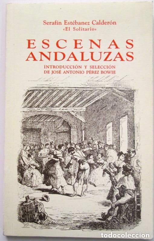 Libros de segunda mano: Seraf&iacute;n Est&eacute;banez Calder&oacute;n - Escenas andaluzas Gremio de Libreros Ed. No venal 1995