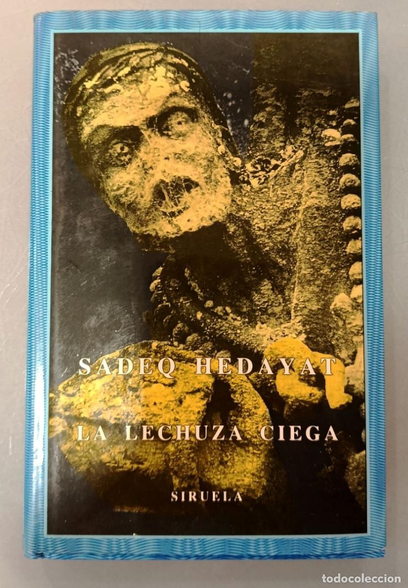 Libros de segunda mano: LA LECHUZA CIEGA. SADEQ HEDAYAT. EL OJO SIN P&Aacute;RPADO, SIRUELA, 1992.