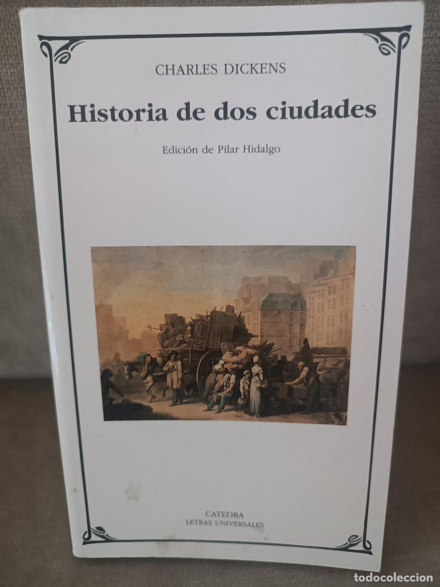 Libros de segunda mano: CHARLES DICKENS, PILAR HIDALGO - HISTORIA DE DOS CIUDADES - C&Aacute;TEDRA, 2002 - LETRAS UNIVERSALES, 327