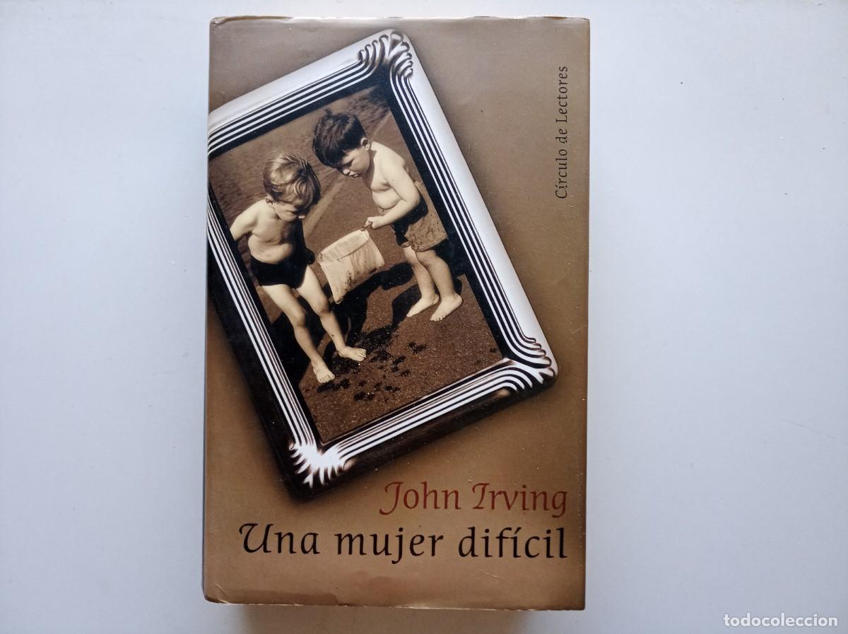 Libros de segunda mano: JOHN IRVING. UNA MUJER DIF&Iacute;CIL. 1999.