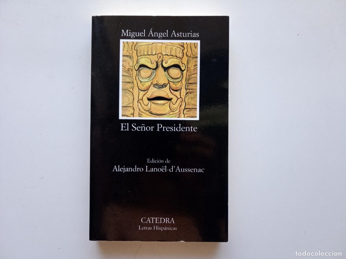 Libros de segunda mano: MIGUEL ANGEL ASTURIAS. EL SE&Ntilde;OR PRESIDENTE. CATEDRA. 2011.