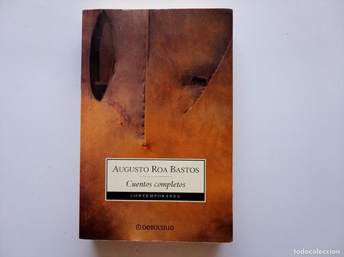 Libros de segunda mano: AUGUSTO ROA BASTOS. CUENTOS COMPLETOS. 2008.
