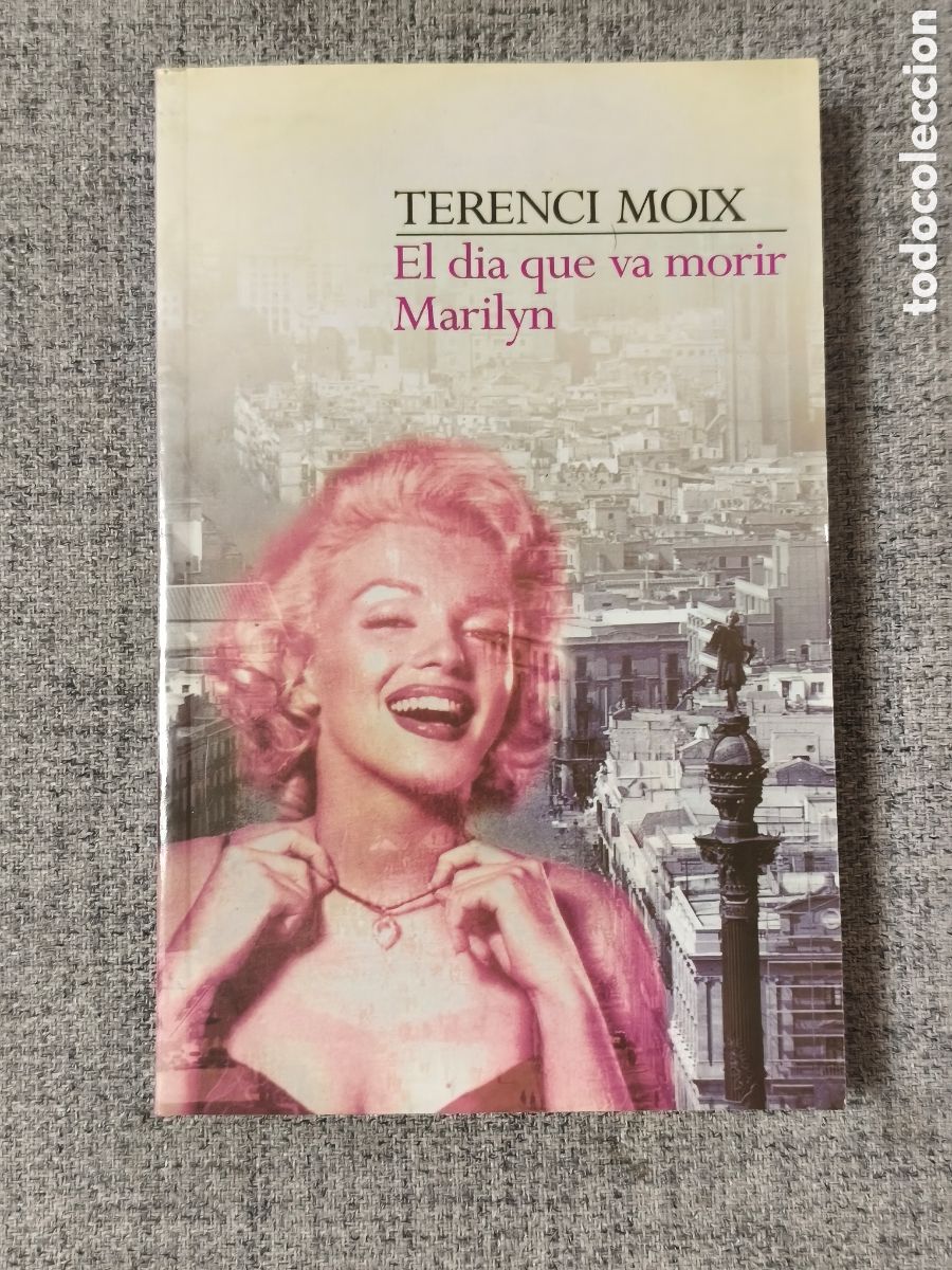 Libros de segunda mano: Libro de TERENCI MOIX &rdquo; El dia que va morir Marilyn &rdquo;