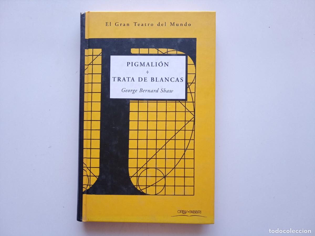 Libros de segunda mano: BERNARD SHAW. PIGMALION O TRATA DE BLANCAS. 1998.