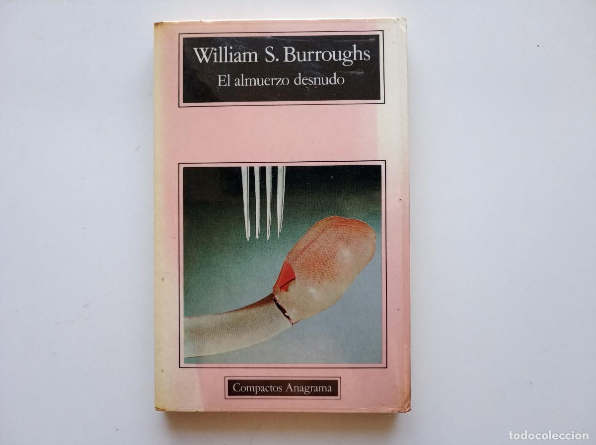 Libros de segunda mano: WILLIAM S. BURROUGHS. EL ALMUERZO DESNUDO. COMPACTOS ANAGRAMA. 1989.
