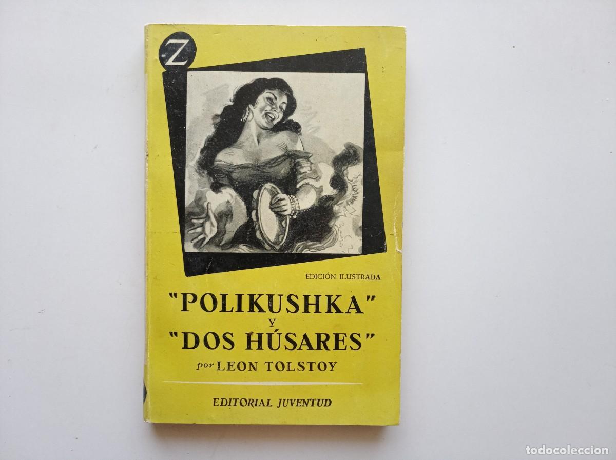 Libros de segunda mano: LEON TOLSTOI. POLIKUSHKA Y DOS H&Uacute;SARES. EDITORIAL JUVENTUD. 1958.