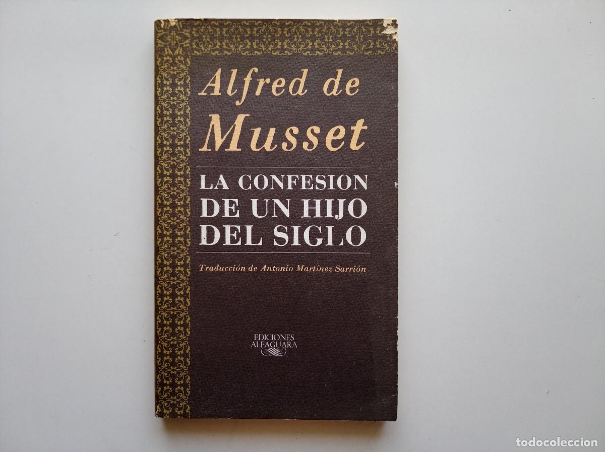 Libros de segunda mano: ALFRED DE MUSSET. LA CONFESION DE UN HIJO DEL SIGLO. ALFAGUARA. 1987.