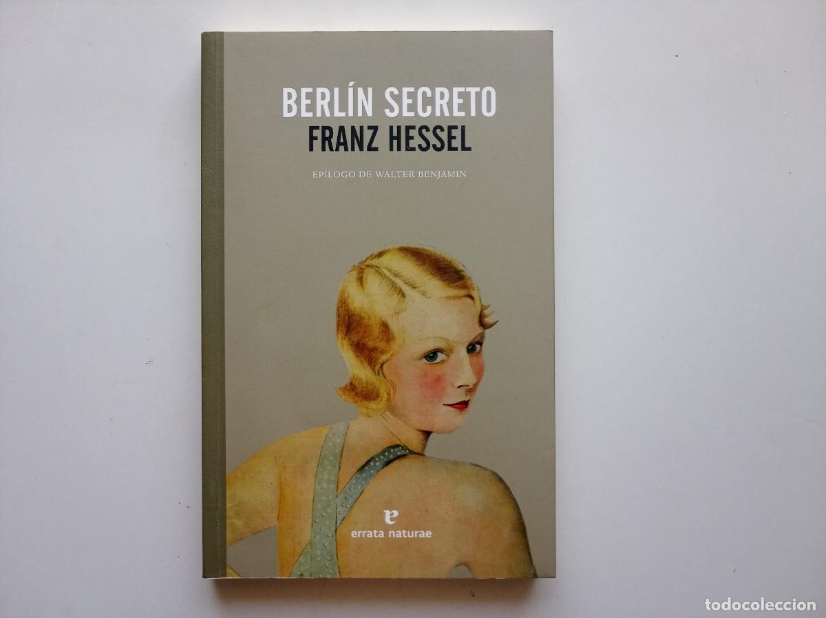 Libros de segunda mano: FRANZ HESSEL. BERL&Iacute;N SECRETO. ERRATA NATURAE. EPILOGO DE WALTER BENJAMIN. 2013.