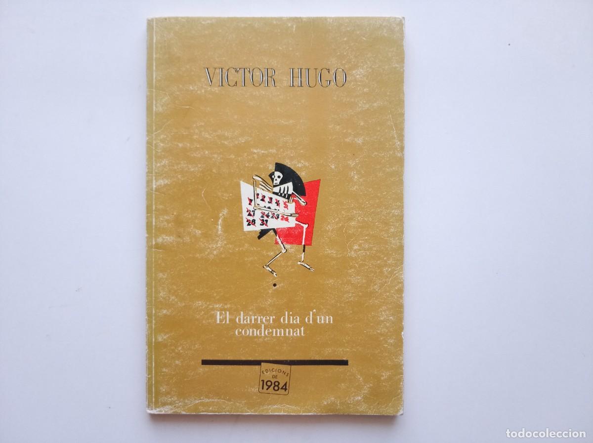 Gebrauchte B&uuml;cher: VICTOR HUGO. EL DARRER DIA D &acute;UN CONDEMNAT. EDICIONS DE 1984. 1989.