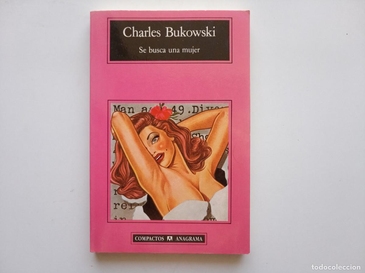 Libros de segunda mano: CHARLES BUKOWSKI. SE BUSCA UNA MUJER. COMPACTOS ANAGRAMA. 1999.