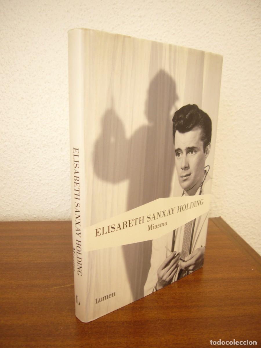 Libros de segunda mano: ELISABETH SANXAY HOLDING: MIASMA (LUMEN, 2010) TAPA DURA. PRIMERA EDICI&Oacute;N. RARO.