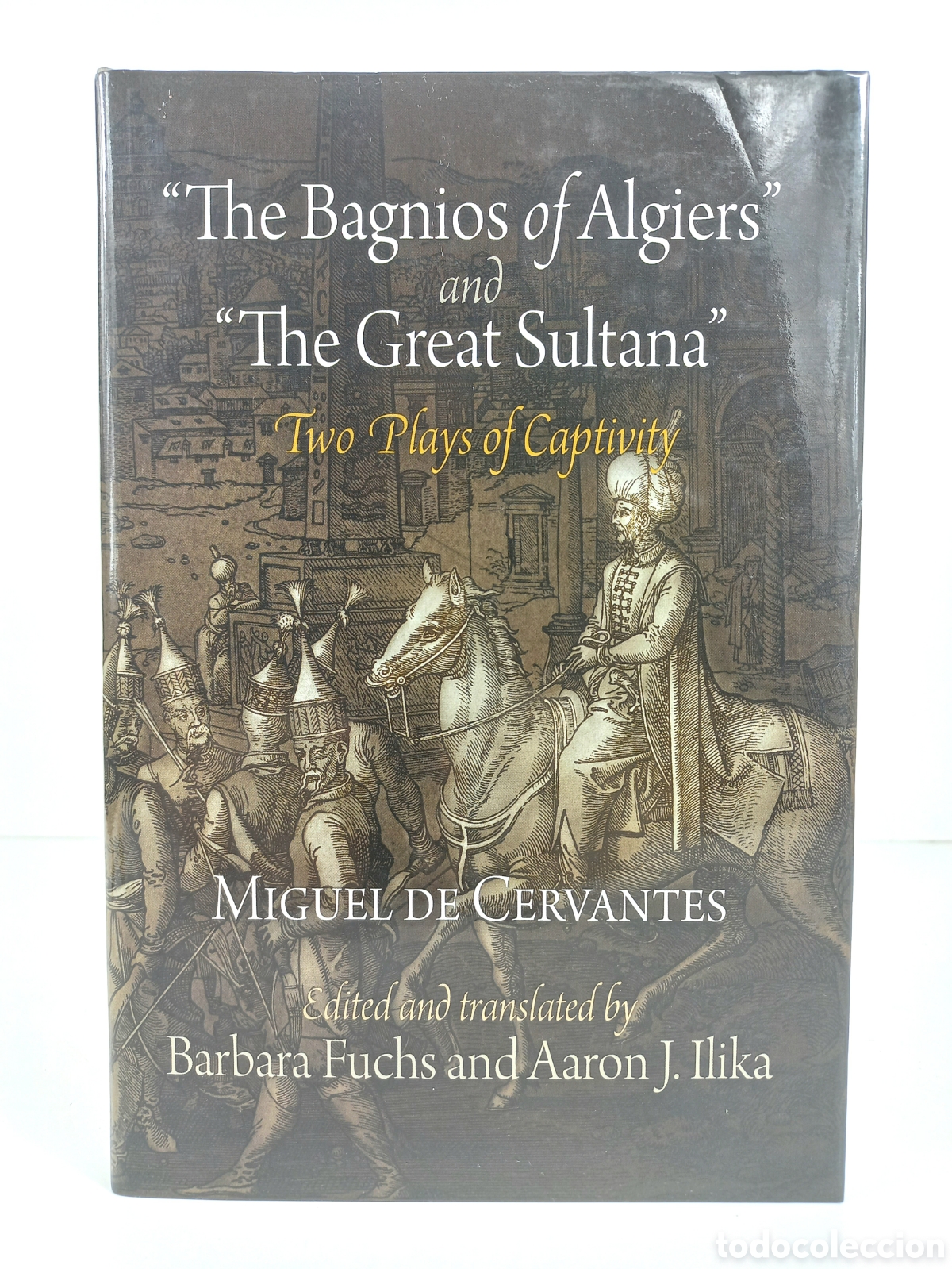 Libros de segunda mano: The Bagnos of Algiers and the Great Sultana. Two Plays of Captivity. Miguel de Cervantes. 2010.