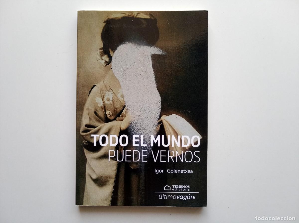 Libros de segunda mano: IGOR GOIENETXEA. TODO EL MUNDO PUEDE VERNOS. T&Eacute;MENOS EDICIONS. 2019. RARO.