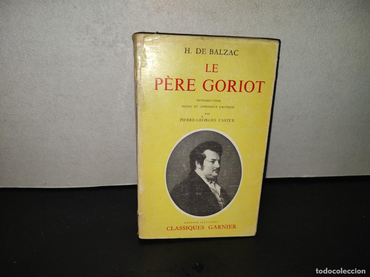 Libros de segunda mano: 201- Le P&egrave;re Goriot - H. De Balzac. &Eacute;ditions Garnier Fr&egrave;res - 1961