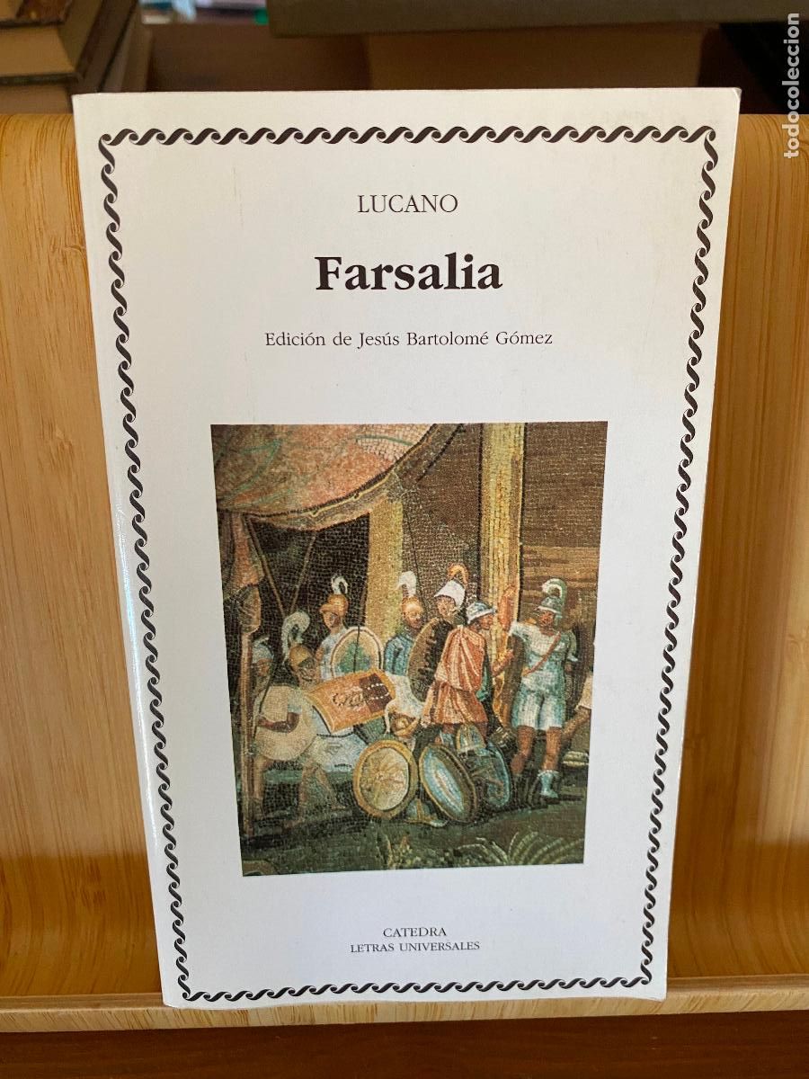 Libros de segunda mano: FARSALIA O GUERRA CIVIL. LUCANO. EDITORIAL C&Aacute;TEDRA. LETRAS UNIVERSALES N&ordm; 357