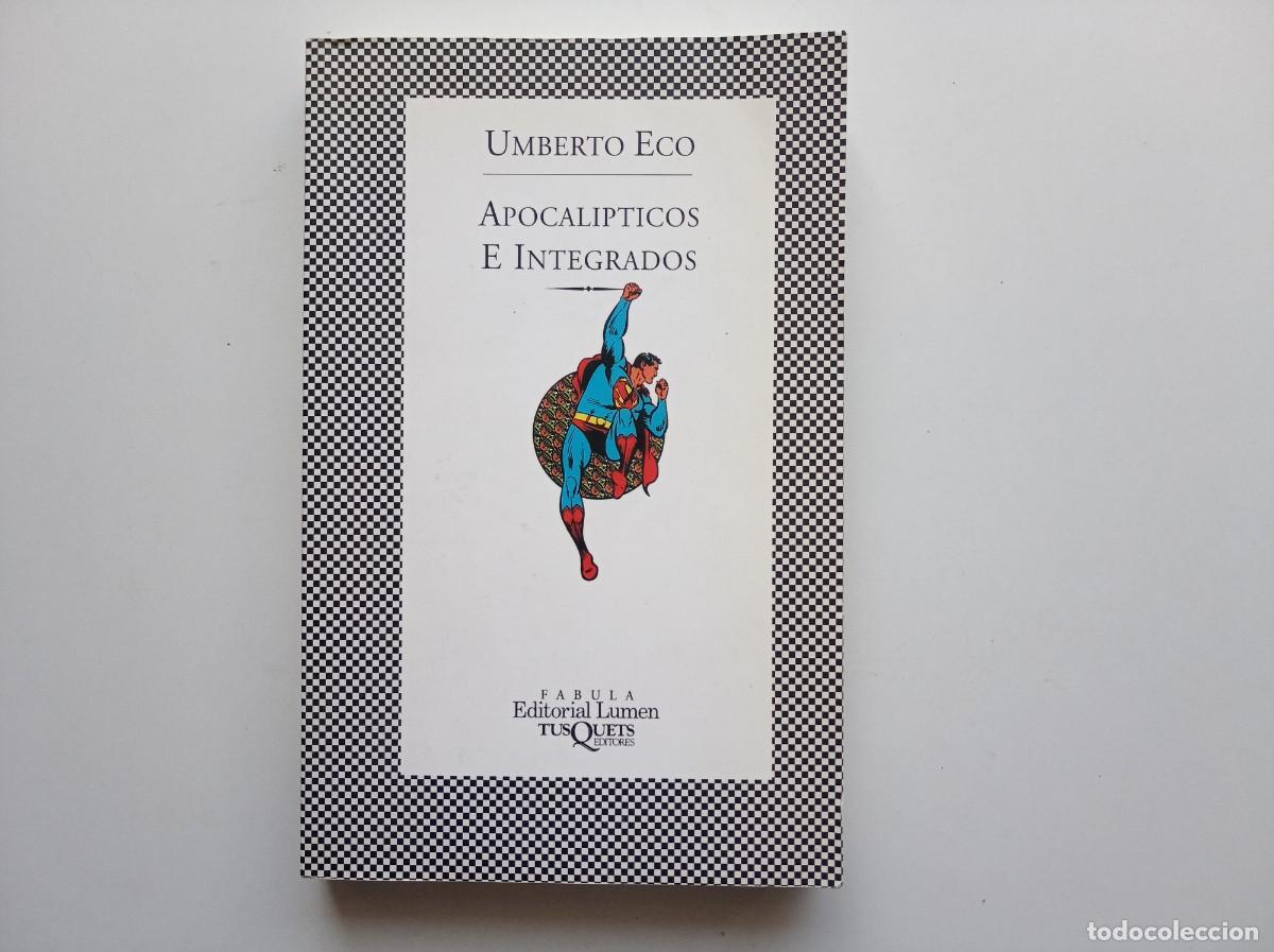 Libros de segunda mano: UMBERTO ECO. APOCALIPTICOS E INTEGRADOS. EDITORIAL LUMEN. TUSQUETS. 1999.