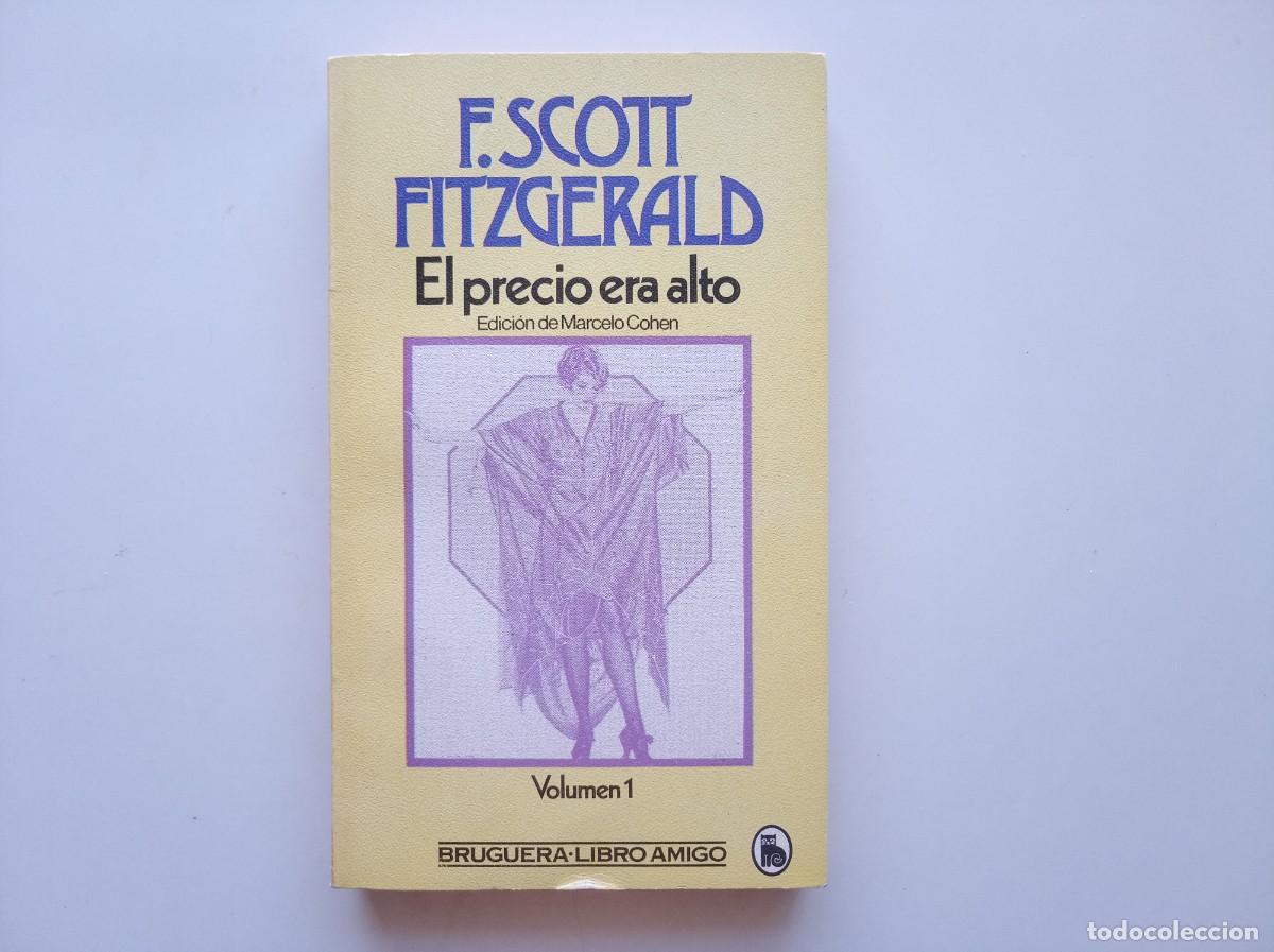 Libros de segunda mano: F. SCOTT FITZGERALD. EL PRECIO ERA ALTO. 1982.