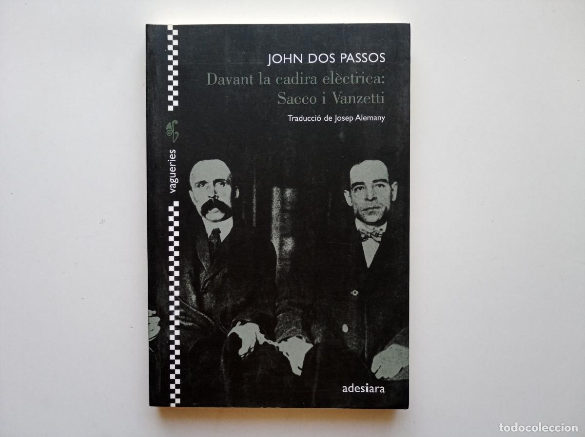 Libros de segunda mano: JOHN DOS PASSOS. LA CADIRA EL&Egrave;CTRICA: SACCO I VANZETTI. EDITORIAL ADESIARA 2011.