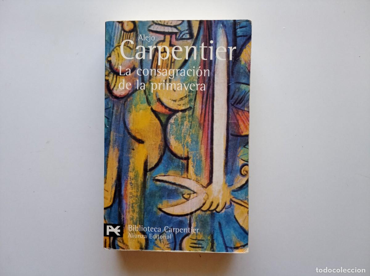 Libros de segunda mano: CARPENTIER. LA CONSAGRACI&Oacute;N DE LA PRIMAVERA. 2004. ALIANZA EDITORIAL.