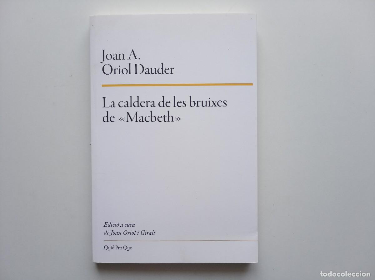 Libros de segunda mano: JOAN A. ORIOL DAUDER. LA CALDERA DE LES BRUIXES DE MACBETH. EDITORIAL QUID PRO QUO.