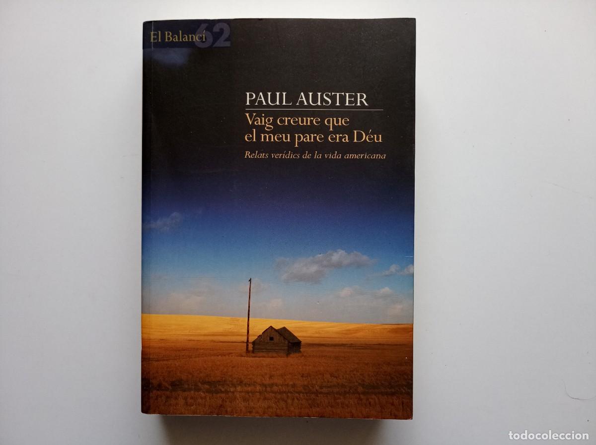 Libros de segunda mano: PAUL AUSTER. VAIG CREURE QUE EL MEU PARE ERA DEU. EL BALANC&Iacute;. 2001.