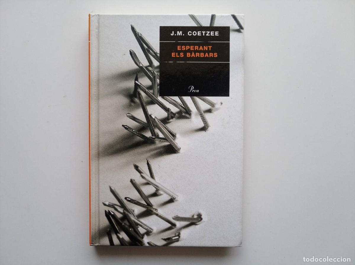 Libros de segunda mano: J.M. COETZEE. ESPERANT ELS BARBARS. PROA. 2003.
