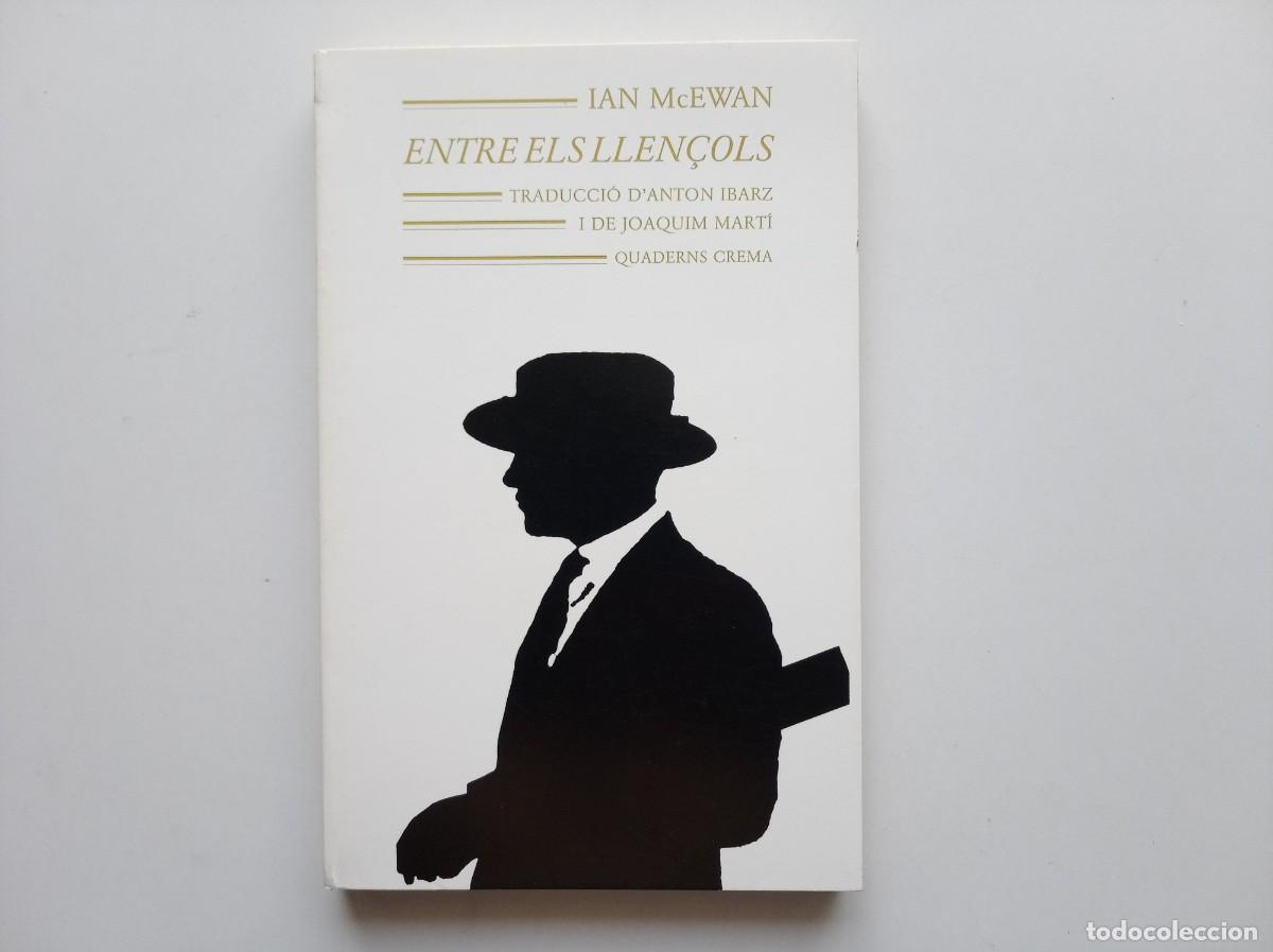 Libros de segunda mano: IAN MCEWAN. ENTRE ELS LLEN&Ccedil;OLS. QUADERNS CREMA. 1987.