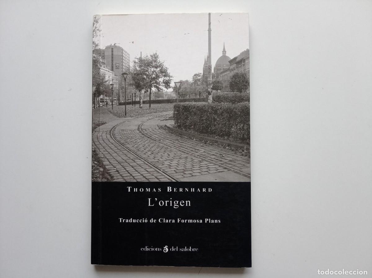 Libros de segunda mano: THOMAS BERNHARD. L &acute;ORIGEN. EDICIONSDEL SALOBRE. 2008.