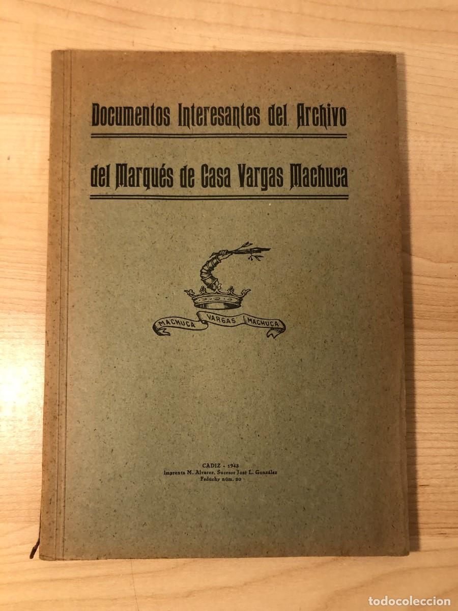 Libros de segunda mano: Documentos Archivo Marqu&eacute;s Casa Vargas Machuca C&aacute;diz 1943 Jerez genealog&iacute;a Pedro de Vera