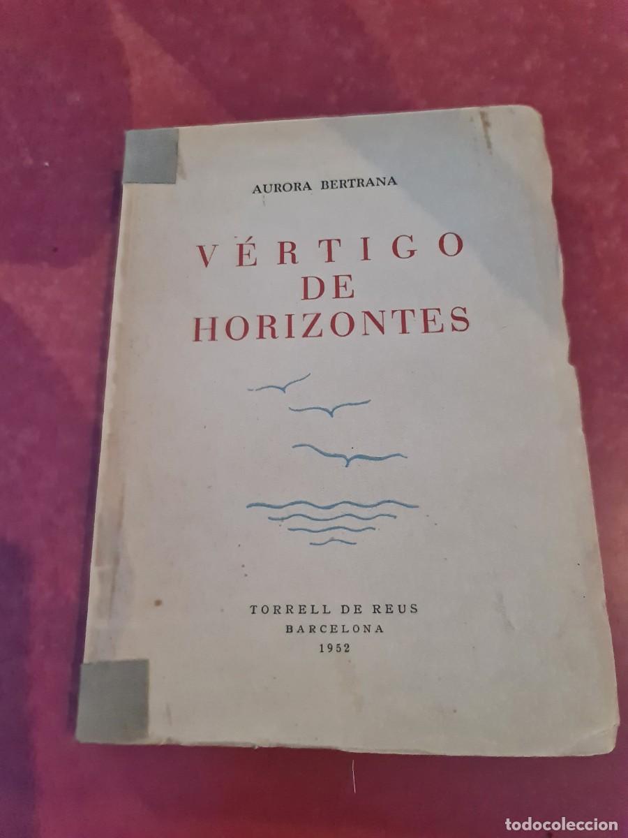 Libros de segunda mano: Aurora Bertrana. Vertigo de Horizontes, 1952, 1a edici&oacute;n. Dedicadoa Salvador Figueras Rabassa, Reus