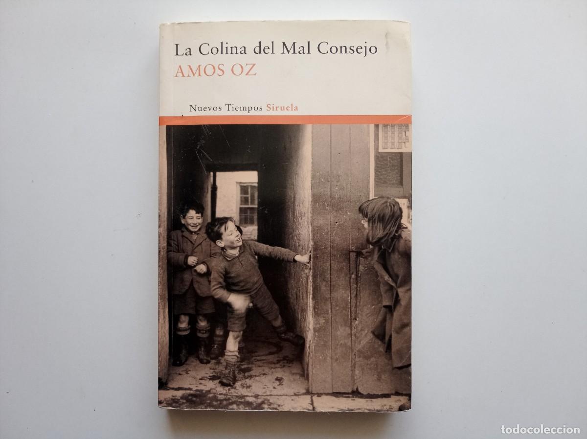 Libros de segunda mano: AMOS OZ. LA COLINA DEL MAL CONSEJO. EDITORIAL SIRUELA. 2011.
