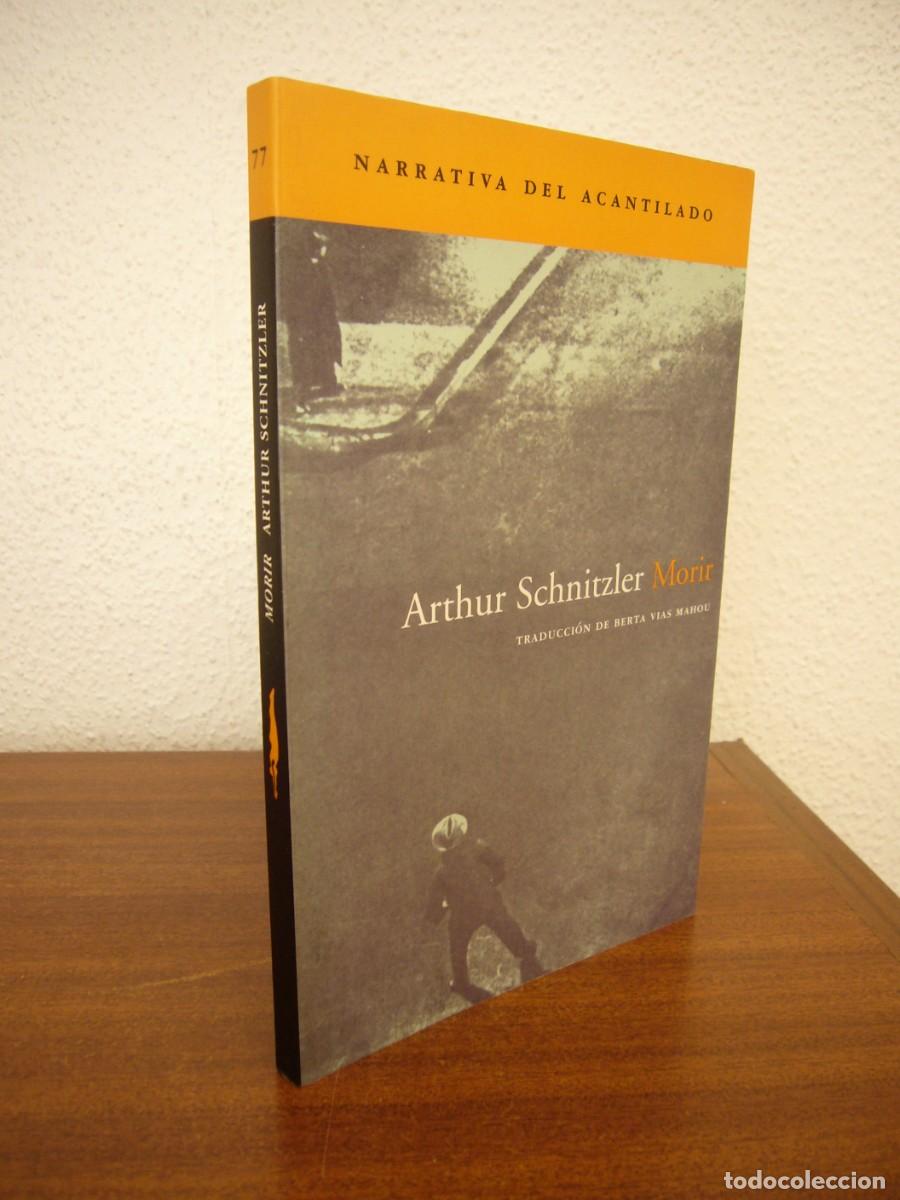 Libros de segunda mano: ARTHUR SCHNITZLER: MORIR (ACANTILADO, 2004) MUY BUEN ESTADO. MUY RARO.