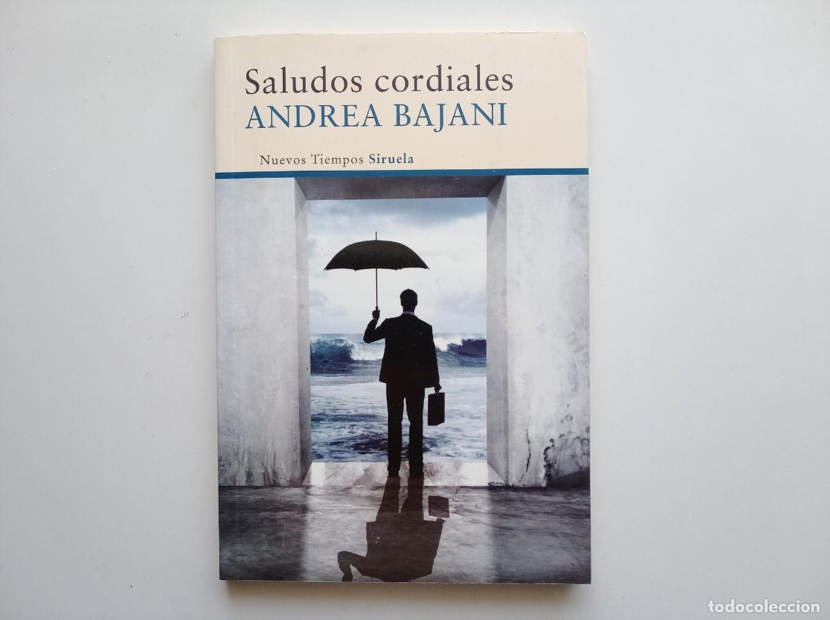 Libros de segunda mano: ANDREA BAJANI. SALUDOS CORDIALES. 2015. EDITORIAL SIRUELA.