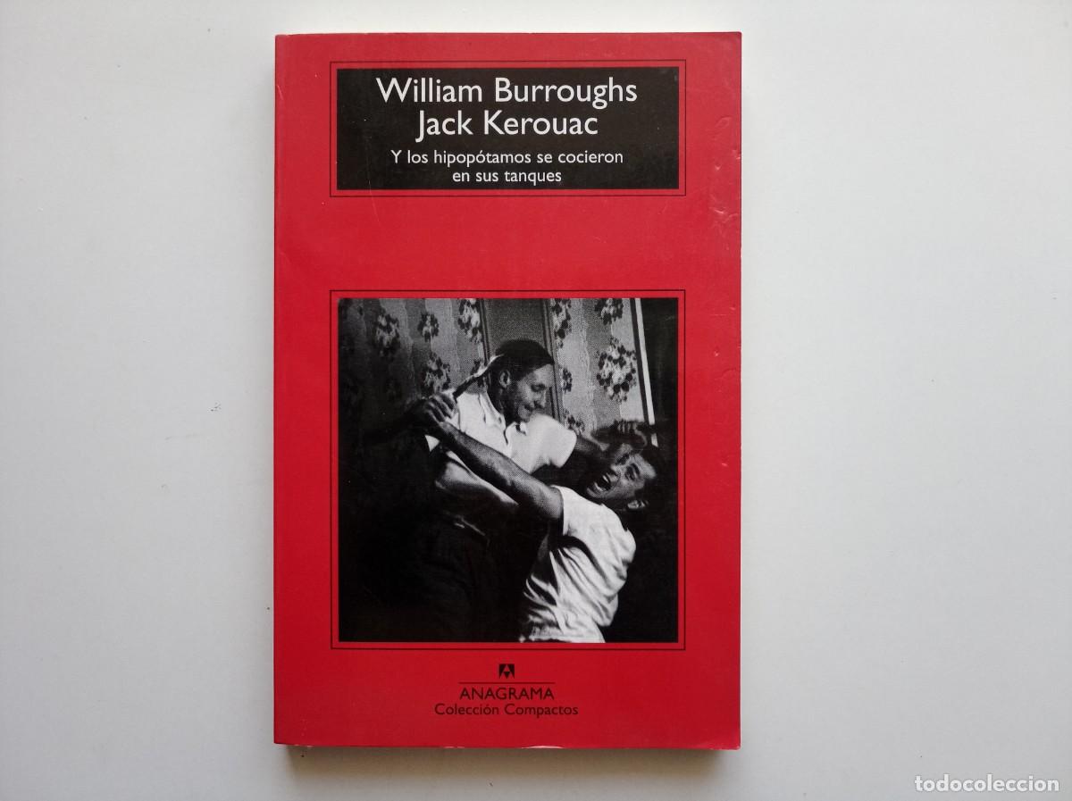 Libros de segunda mano: WILLIAM BURROUGHS. JACK KEROUAC. Y LOS HIPOPOTAMOS SE COCIERON EN SUS TANQUES. ANAGRAMA 2011.