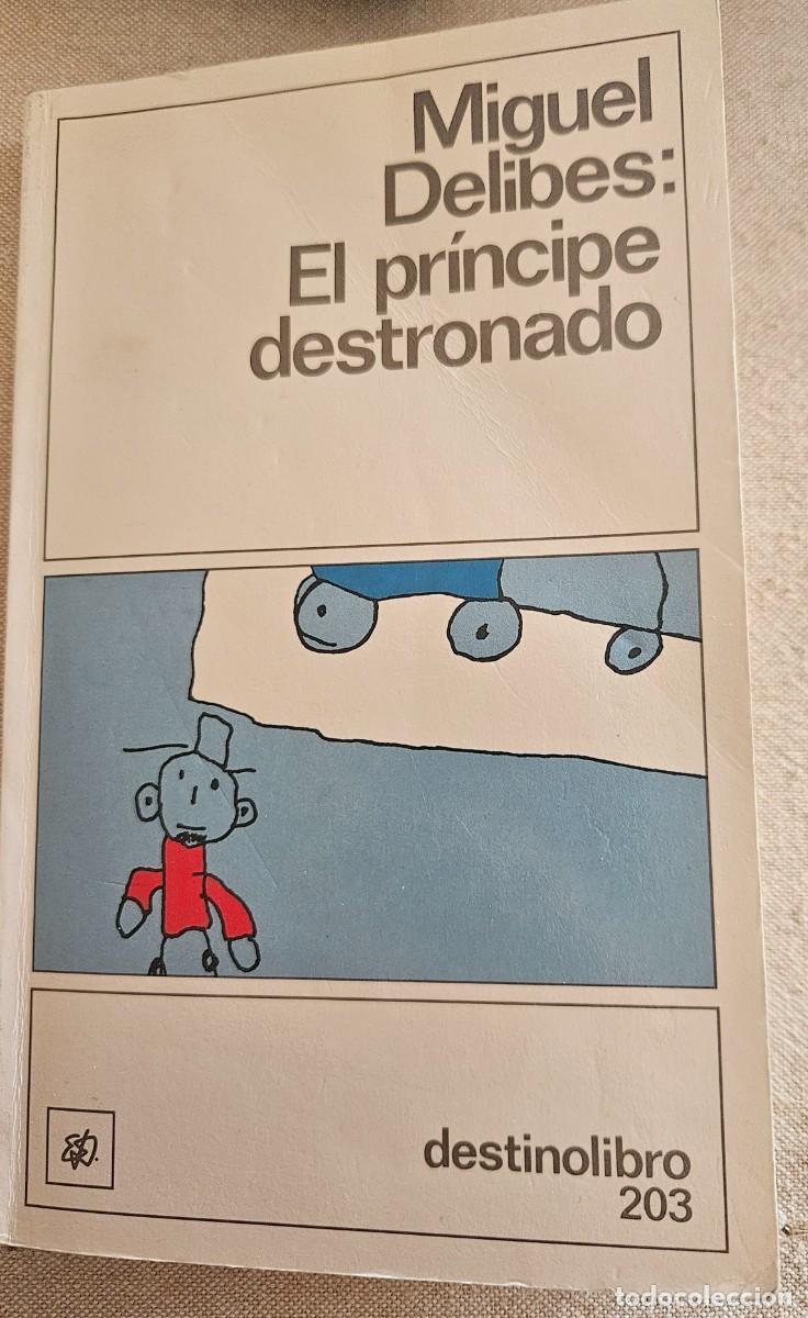 Libros de segunda mano: Miguel Delibes - El pr&iacute;ncipe destronado - Editorial Destino 1992 - coleccci&oacute;n destinolibro 203