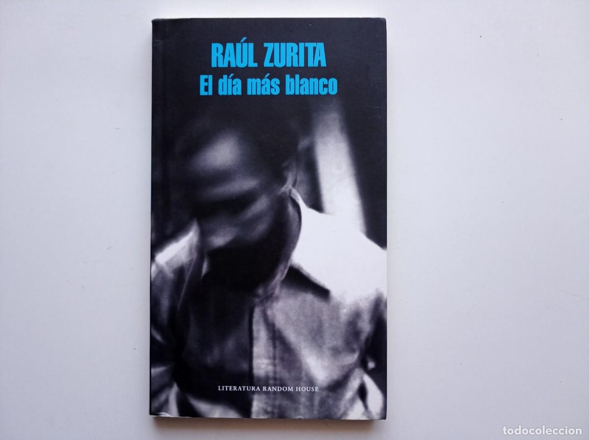 Libros de segunda mano: RAUL ZURITA. EL DIA M&Aacute;S BLANCO. LITERATURA RANDOM HOUSE. 2016.