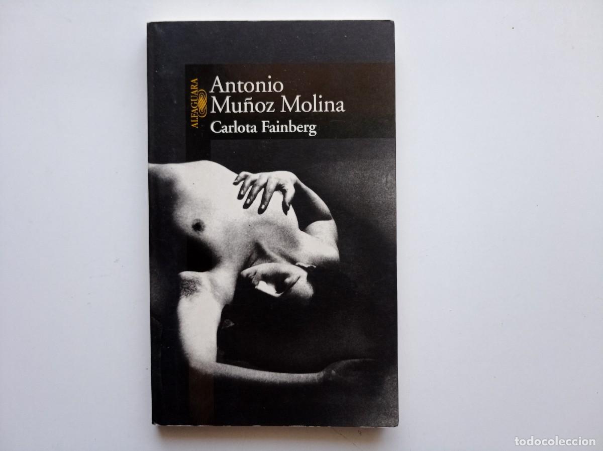Libros de segunda mano: ANTONIO MU&Ntilde;OZ MOLINA. CARLOTA FAINBERG. ALFAGUARA 1999.